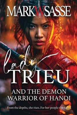 Lady Trieu and the Demon Warrior of Hanoi Paperback Mark W Sasse