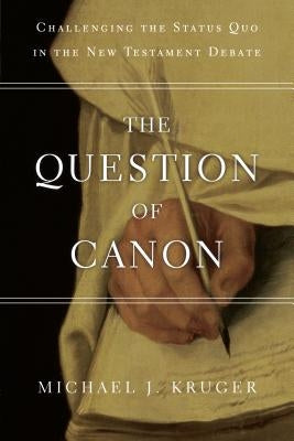 The Question of Canon: Challenging the Status Quo in the New Testament Debate Paperback IVP Academic