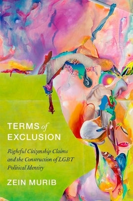 Terms of Exclusion: Rightful Citizenship Claims and the Construction of Lgbt Political Identity Paperback Oxford University Press, USA