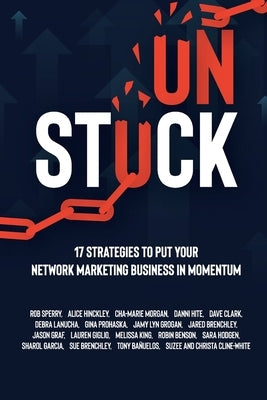 Unstuck: 17 Strategies to Put Your Network Marketing Business in MOMENTUM Paperback Rob Sperry