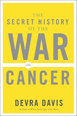The Secret History of the War on Cancer Paperback Basic Books
