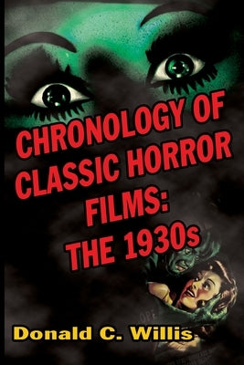 Chronology of Classic Horror Films: The 1930s Paperback Midnight Marquee Press, Inc.