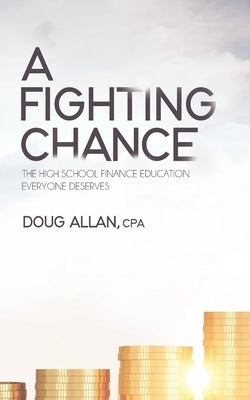 A Fighting Chance: The High School Finance Education Everyone Deserves Paperback Tellwell Talent