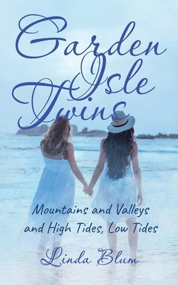Garden Isle Twins: Mountains and Valleys and High Tides, Low Tides Paperback Readersmagnet LLC