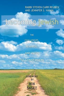 Becoming Jewish: The Challenges, Rewards, and Paths to Conversion Paperback Xlibris Us