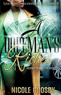 A Dopeman's Riches: Money Rules the World by Goosby, Nicole
