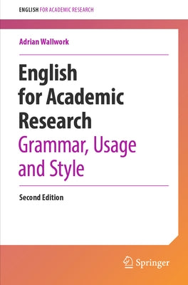 English for Academic Research: Grammar, Usage and Style by Wallwork, Adrian