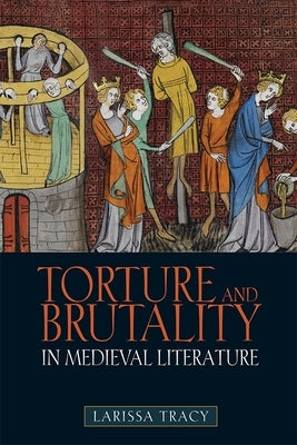 Torture and Brutality in Medieval Literature: Negotiations of National Identity Paperback Boydell & Brewer