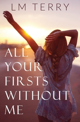 All Your Firsts Without Me Paperback Independently Published