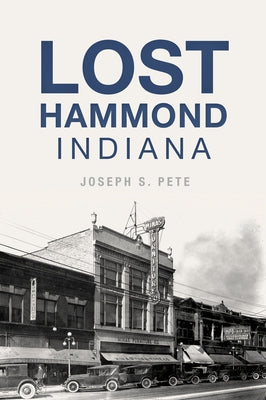 Lost Hammond, Indiana History Press