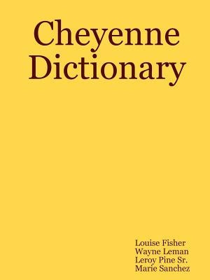 Cheyenne Dictionary Paperback Lulu.com