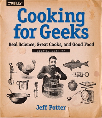 Cooking for Geeks: Real Science, Great Cooks, and Good Food O'Reilly Media