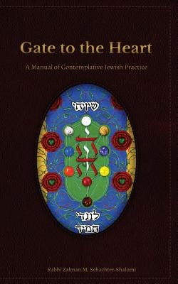 Gate to the Heart: A Manual of Contemplative Jewish Practice Paperback Albion-Andalus Books