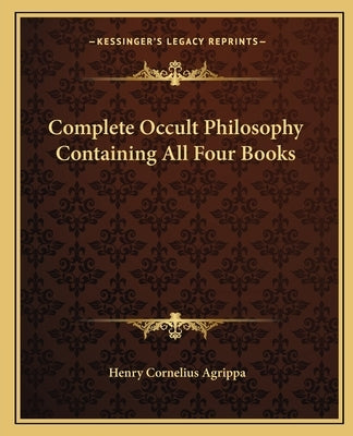 Complete Occult Philosophy Containing All Four Books Paperback Kessinger Publishing