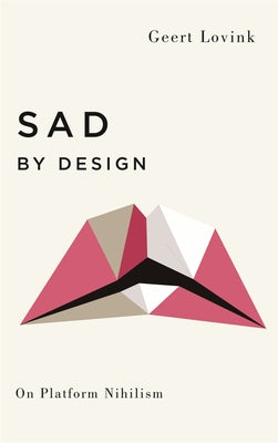 Sad by Design: On Platform Nihilism Paperback Pluto Press (UK)