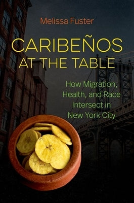 Caribeños at the Table: How Migration, Health, and Race Intersect in New York City Paperback University of North Carolina Press