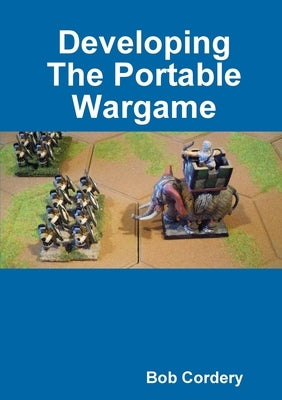 Developing The Portable Wargame Paperback Lulu.com