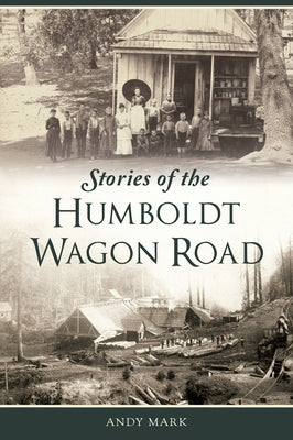 Stories of the Humboldt Wagon Road Paperback History Press