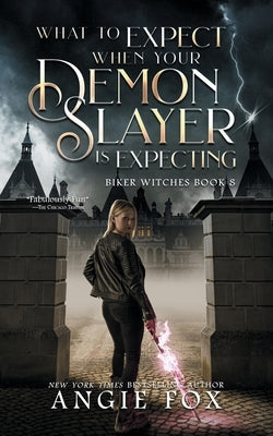 What to Expect When Your Demon Slayer is Expecting Paperback Moose Island Books, LLC