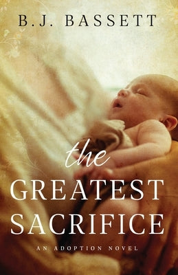 The Greatest Sacrifice: An Adoption Novel Paperback Ambassador International