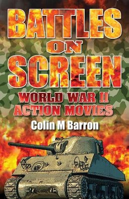Battles on Screen: World War II Action Movies Paperback Extremis Publishing Ltd.