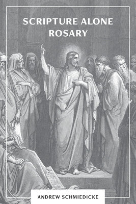 Scripture Alone Rosary: A Prayer in Common for All Christians Bible Chesterton Press