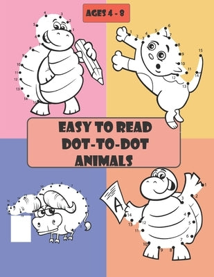 Easy to Read Dot-to-Dot Animals: 105 pages, Fun Connect The Dots Books for Kids Age 3, 4, 5, 6, 7, 8, Activities for Learning, Boys & Girls Connect Th Paperback Independently Published
