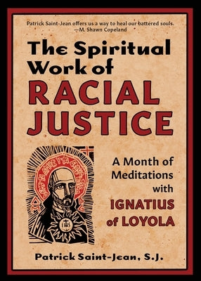 The Spiritual Work of Racial Justice: A Month of Meditations with Ignatius of Loyola Paperback Harding House Publishing, Inc./Anamcharabooks