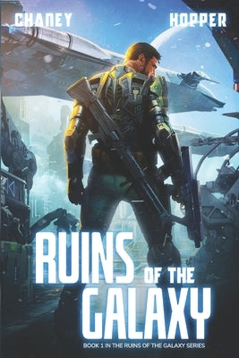 Ruins of the Galaxy: A Military Scifi Epic Paperback Independently Published