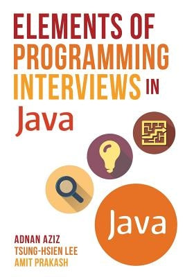 Elements of Programming Interviews in Java: The Insiders' Guide Paperback Createspace Independent Publishing Platform