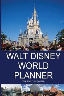 Walt Disney World Planner - Trip Travel Organizer Paperback Independent Guides