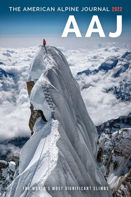 American Alpine Journal 2022: The World's Most Significant Climbs Paperback American Alpine Club