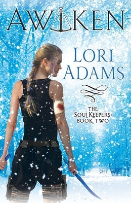 AWAKEN, A Soulkeepers Novel (Book 2): The Soulkeepers Paperback Lori Adams