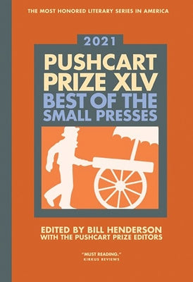 The Pushcart Prize XLV: Best of the Small Presses 2021 Edition Pushcart Press