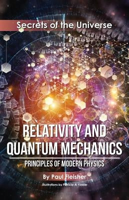 Relativity and Quantum Mechanics: Principles of Modern Physics Paperback Living Book Press