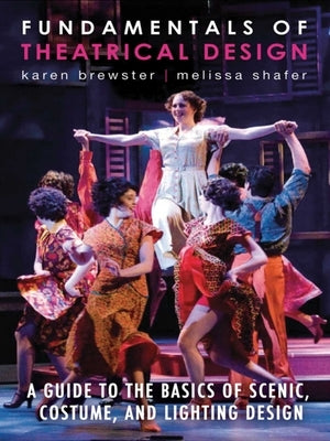 Fundamentals of Theatrical Design: A Guide to the Basics of Scenic, Costume, and Lighting Design Allworth