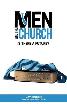 Men and the Church: Is There a Future? Paperback Xulon Press