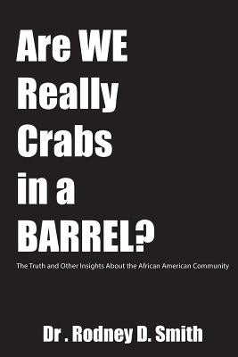 Are We Really Crabs in a Barrel?: The Truth and Other Insights About the African American Community Paperback Sophic Solutions