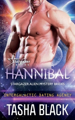 Hannibal: Stargazer Alien Mystery Brides #1 (Intergalactic Dating Agency) Paperback Independently Published