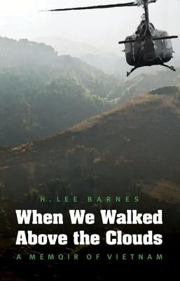 When We Walked Above the Clouds: A Memoir of Vietnam Paperback University of Nebraska Press