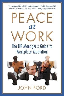 Peace at Work: The HR Manager's Guide to Workplace Mediation Paperback Createspace Independent Publishing Platform