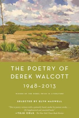 The Poetry of Derek Walcott 1948-2013 Farrar, Straus and Giroux
