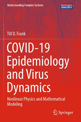 Covid-19 Epidemiology and Virus Dynamics: Nonlinear Physics and Mathematical Modeling Paperback Springer