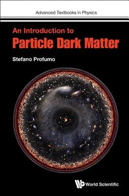 An Introduction to Particle Dark Matter Paperback World Scientific Publishing Europe Ltd