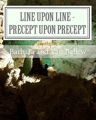 Line Upon Line - Precept Upon Precept: A Bible Study Work Book For Groups Or Individuals Paperback Createspace Independent Publishing Platform