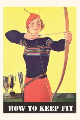 Vintage Journal How to Keep Fit, Woman Archer Paperback Found Image Press