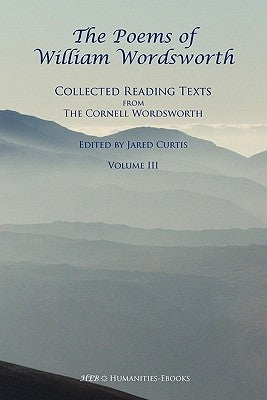 The Poems of William Wordsworth: Collected Reading Texts from the Cornell Wordsworth, III Paperback Humanities-eBooks, Llp