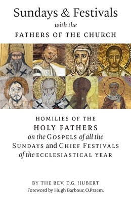 Sundays and Festivals with the Fathers of the Church: Homilies of the Holy Fathers on the Gospels of all the Sundays and Chief Festivals of the Eccles Paperback Arouca Press