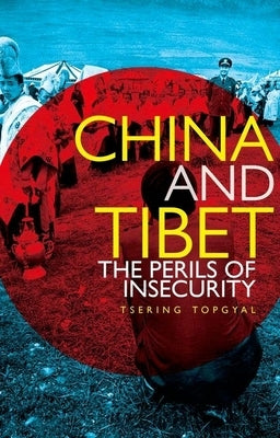 China and Tibet: The Perils of Insecurity Paperback Hurst & Co.