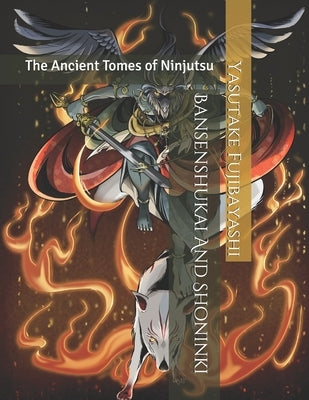 Bansenshukai And Shoninki: The Ancient Tomes of Ninjutsu Paperback Createspace Independent Publishing Platform